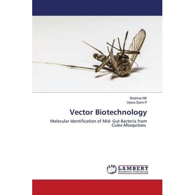 Vector Biotechnology, Taschenbuch von Shahina Nk,Veera Sami P., LAP LAMBERT Academic Publishing, 978-620-2-67837-7