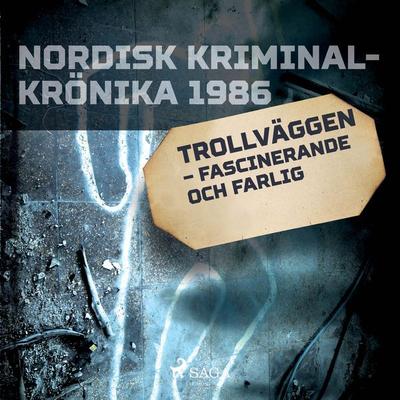 Trollväggen – fascinerande och farlig - , Audio, 9788726337303