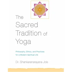 The Sacred Tradition of Yoga, Ratgeber von Dr. Shankaranarayana Jois