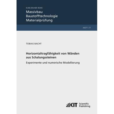 Horizontaltragfähigkeit von Wänden aus Leichtbeton-Schalungssteinen - Experimente und numerische Modellierung, Taschenbuch von Tobias Bacht, KIT