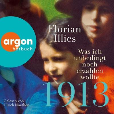 1913-Was ich unbedingt noch erzählen wollte - Florian Illies, Audio, 9783732491896