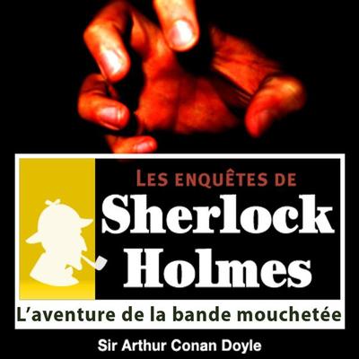 L'aventure de la bande mouchetée, une enquête de Sherlock Holmes - Arthur Conan Doyle, Audio, 9782821101852