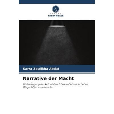 Narrative der Macht, Taschenbuch von Sarra Zoulikha Abdat, Verlag Unser Wissen, 978-620-9-65358-2