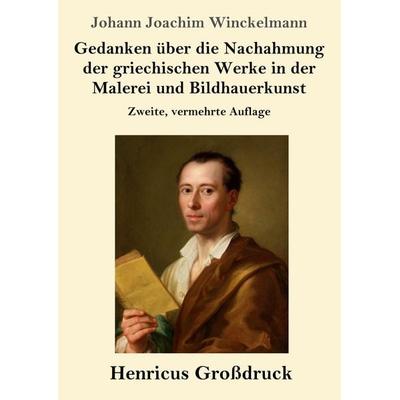 Gedanken über die Nachahmung der griechischen Werke in der Malerei und Bildhauerkunst (Großdruck), Taschenbuch von Johann Joachim Winckelmann, BoD -