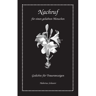 Nachruf für einen geliebten Menschen, Taschenbuch von Hubertus Scheurer, BoD – Books on Demand, 978-3-8448-4202-9