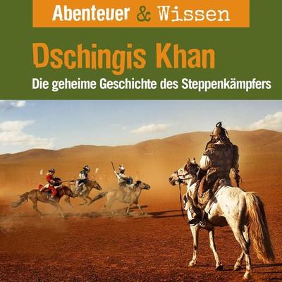 Abenteuer & Wissen, Dschingis Khan - Die geheime Geschichte des Steppenkämpfers - Maja Nielsen, Audio, 9783961024414