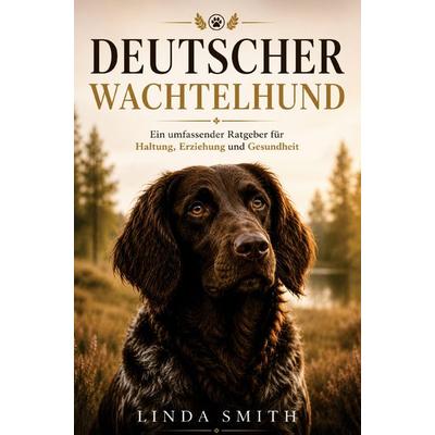 Deutscher Wachtelhund Buch - Der Deutscher Wachtelhund Ratgeber, Taschenbuch von Linda Smith, Bookmundo, 978-94-039-2650-6