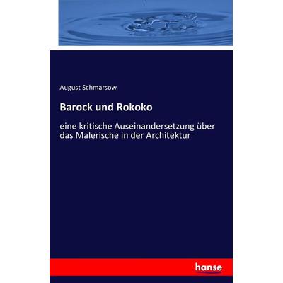 Barock und Rokoko, Taschenbuch von August Schmarsow, Hansebooks, 978-3-7428-6577-9