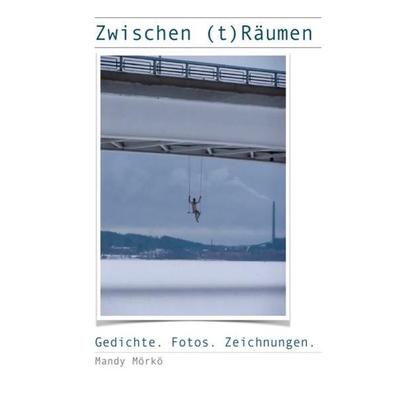 Zwischen (t)Räumen, Taschenbuch von Mandy Mörkö, Epubli, 978-3-7450-8054-4