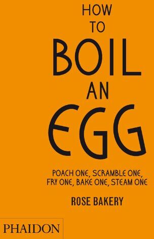 Rose Carrarini - How to boil an egg : poach one, scramble one, fry one, bake one, steam one : Rose Bakery - Preis vom 10.10.2026 11:48:34 h