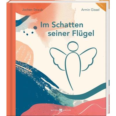 Im Schatten seiner Flügel, Taschenbuch von Jochen Straub,Armin Gissel, Butzon & Bercker, 978-3-7666-3813-7