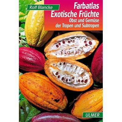 Exotische Früchte, Gebundene Ausgabe von Rolf Blancke, Verlag Eugen Ulmer, 978-3-8001-3520-2
