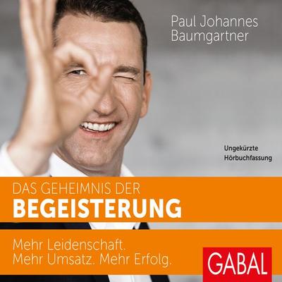 Das Geheimnis der Begeisterung - Paul Johannes Baumgartner, Audio, 9783956233791