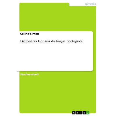 Dicionário Houaiss da língua portugues, Taschenbuch von Céline Simon, GRIN, 978-3-656-64046-2