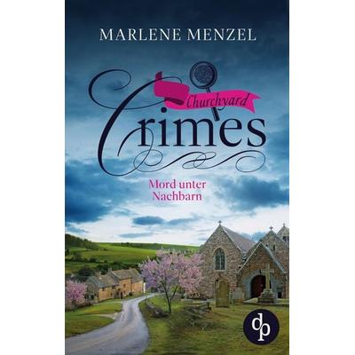 Mord unter Nachbarn, Taschenbuch von Marlene Menzel, Dp Verlag, 978-3-9899848-6-8