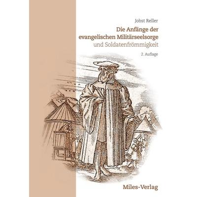 Die Anfänge der evangelischen Militärseelsorge, Taschenbuch von Jobst Reller, Miles-Verlag, 978-3-945861-92-9