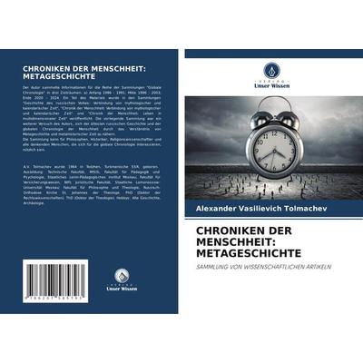 Chroniken der Menschheit: Metageschichte, Taschenbuch von Alexander Vasilievich Tolmachev, Verlag Unser Wissen, 978-620-7-58579-3