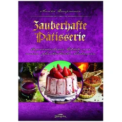 Zauberhafte Pâtisserie, Ratgeber von Aurélia Beaupommier, Stephan Naguschewski