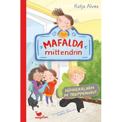 Mafalda mittendrin - Hühneralarm im Treppenhaus, Gebundene Ausgabe von Katja Alves, Magellan