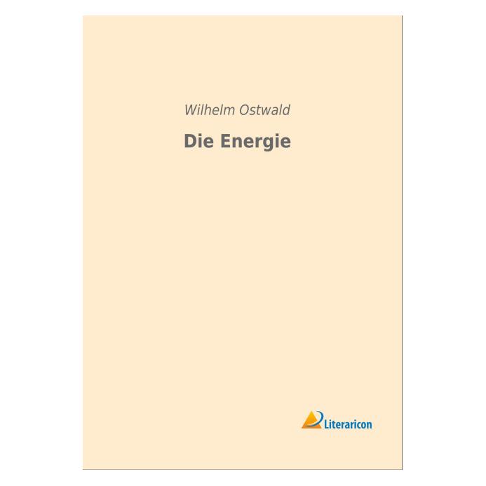 Literaricon Die Energie (Deutsch, Softcover, Wilhelm Ostwald) (55592973)