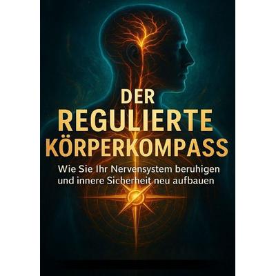 Der Regulierte Körperkompass, Taschenbuch von Leon Hartmann, Epubli, 978-3-565-10272-3