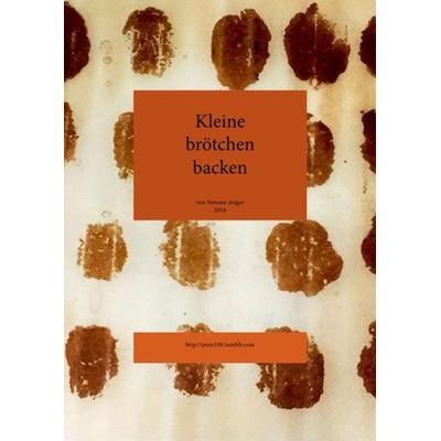 Kleine brötchen backen, Taschenbuch von Simone Anger, Epubli, 978-3-7418-9423-7