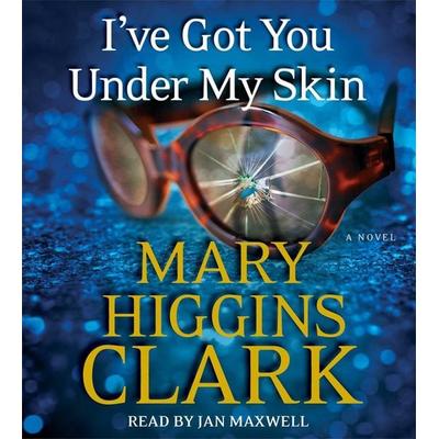 I've Got You Under My Skin - Mary Higgins Clark, CD, 9781442367319