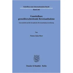 Unmittelbare grenzüberschreitende Beweisaufnahme, Fachbücher von Timmy Lukas Ebert