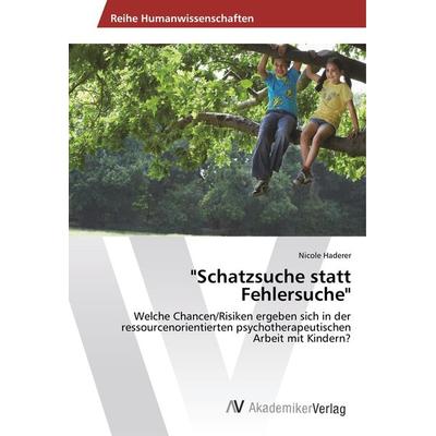 Haderer, N: 'Schatzsuche statt Fehlersuche'; Taschenbuch von Nicole Haderer, AV Akademikerverlag, 978-620-2-20742-3