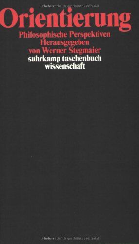 Werner Stegmaier - Orientierung: Philosophische Perspektiven (suhrkamp taschenbuch wissenschaft) - Preis vom 10.10.2026 11:48:34 h