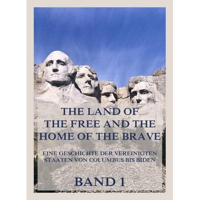 The Land of the Free and the Home of the Brave, Taschenbuch von , Jazzybee Verlag, 978-3-9886898-9-4