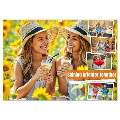 Shining brighter together - My heart, my sister, my home (Wall Calendar 2027 DIN A3 landscape), CALVENDO 12 Month Wall Calendar