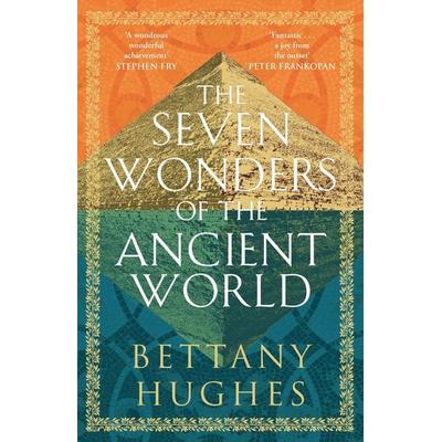The Seven Wonders of the Ancient World, Taschenbuch von Bettany Hughes, Orion Publishing Group, 978-1-4746-1034-6