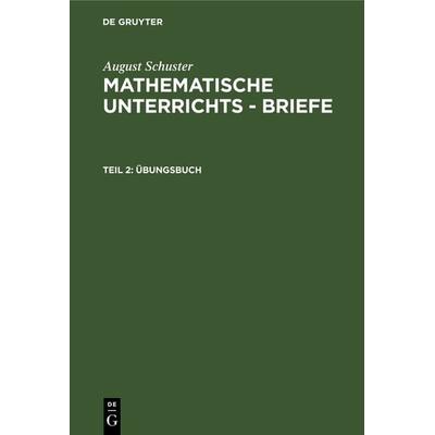Übungsbuch, Gebundene Ausgabe von August Schuster, De Gruyter, 978-3-11-233553-6