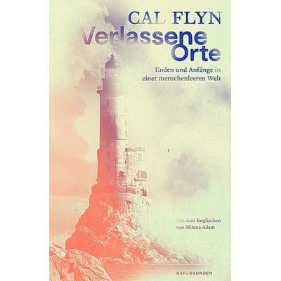 Verlassene Orte, Gebundene Ausgabe von Cal Flyn, Matthes & Seitz, 978-3-7518-4004-0