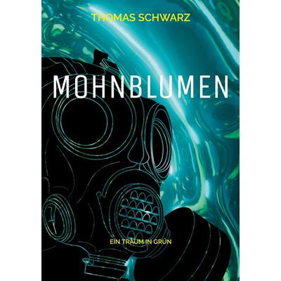 Mohnblumen, Taschenbuch von Thomas Schwarz, BoD – Books on Demand, 978-3-7568-9741-4