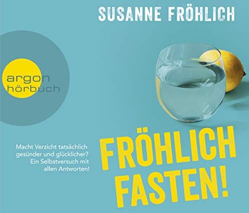 Susanne Fröhlich - Fröhlich Fasten!: Macht Verzicht tatsächlich gesünder und glücklicher? Ein Selbstversuch mit allen Antworten! - Preis vom 10.10.2026 11:48:34 h