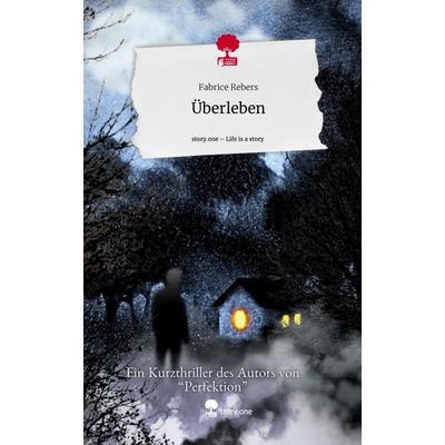 Überleben. Life is a Story - story.one, Gebundene Ausgabe von Fabrice Rebers, Story.one publishing, 978-3-7115-1049-5