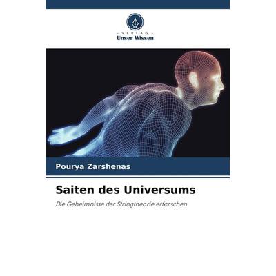 Saiten des Universums, Taschenbuch von Pourya Zarshenas, Verlag Unser Wissen, 978-620-7-53284-1