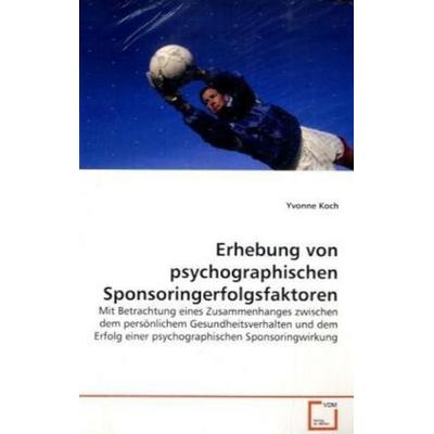 Koch, Y: Erhebung von psychographischen Sponsoringerfolgsfak, Taschenbuch von Yvonne Koch, VDM, 978-3-639-13061-4
