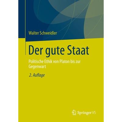 Der gute Staat, Taschenbuch von Walter Schweidler, Springer Fachmedien Wiesbaden GmbH, 978-3-658-03126-8