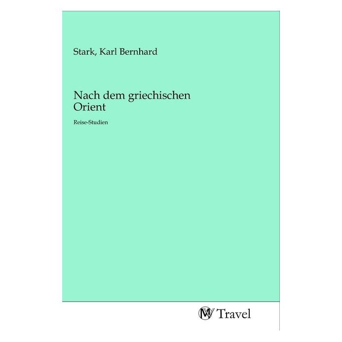 MV-Travel Nach dem griechischen Orient (Softcover, Karl Bernhard Stark) (56149666)