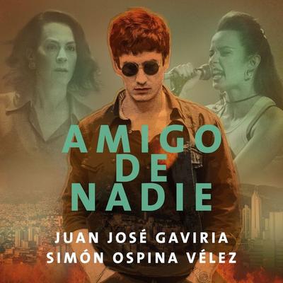 Amigo de nadie - Juan José Gaviria Mira,Simón Ospina, Audio, 9789179235734