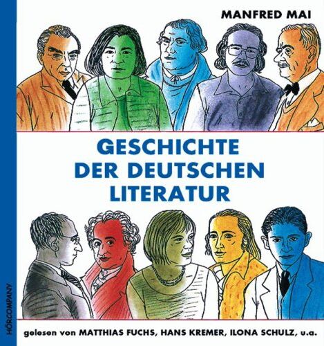 Manfred Mai - Geschichte der deutschen Literatur: Sprecher: Matthias Fuchs, Hans Kremer, Ilona Schulz, u.a. 4 CD, 5 Std. - Preis vom 16.10.2026 11:41:07 h