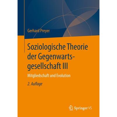 Soziologische Theorie der Gegenwartsgesellschaft III, Taschenbuch von Gerhard Preyer, Springer Fachmedien Wiesbaden GmbH, 978-3-658-13272-9