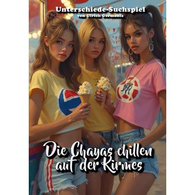 Die Chayas chillen auf der Kirmes, Taschenbuch von Ulrich Germania, BoD – Books on Demand, 978-3-7693-0873-0