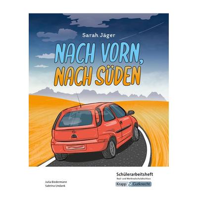 Nach vorn, nach Süden – Sarah Jäger – Schülerarbeitsheft – Real- und Werkrealschulabschluss, Geheftet von Julia Biedermann,Sabrina Undank, Krapp &