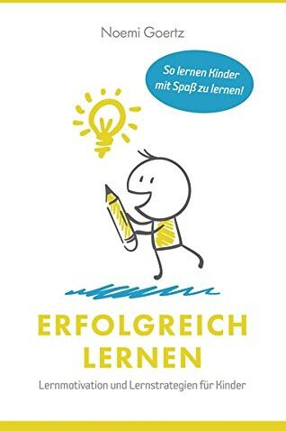 Noemi Görtz - Erfolgreich Lernen - Lernmotivation und Lernstrategien für Kinder: So lernen Kinder mit Spaß zu lernen! - Preis vom 15.10.2026 23:06:25 h