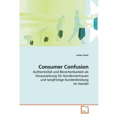 Huter, L: Consumer Confusion, Taschenbuch von Lukas Huter, VDM, 978-3-639-20546-6