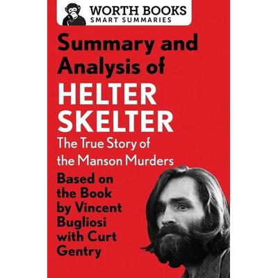 Summary and Analysis of Helter Skelter: The True Story of the Manson Murders, Taschenbuch von Worth Books, Open Road Integrated Media, Inc.,